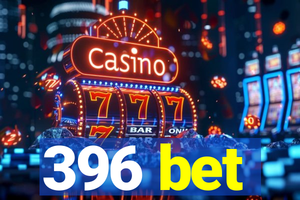 396 bet